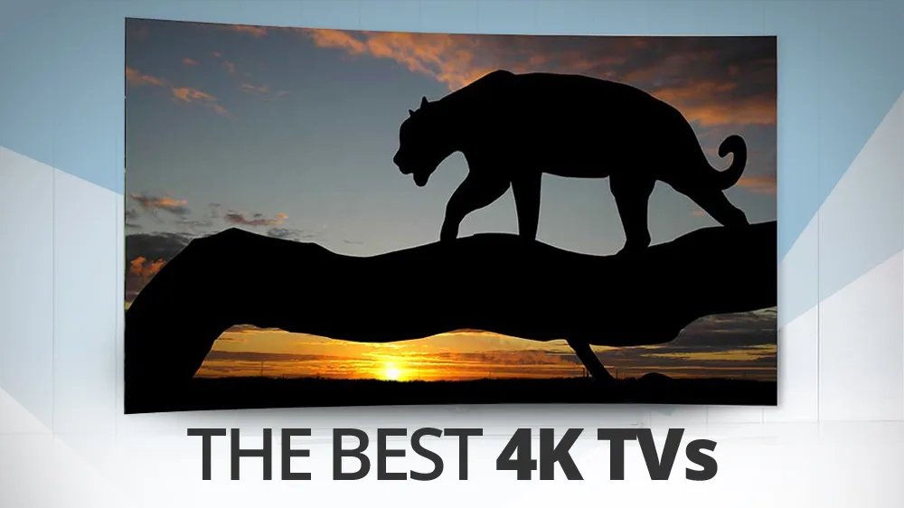 Best 4K TV 2019: 8 Super Ultra HD TVs to See and Believe