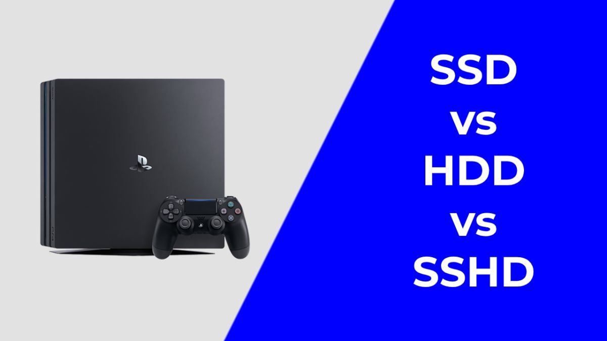 SSD vs HDD vs SSHD: Which one to use on your PS4 or PS4 Pro